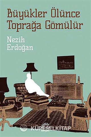 Büyükler Ölünce Toprağa Gömülür