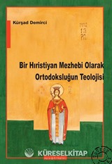 Bir Hıristiyan Mezhebi Olarak Ortodoksluğun Teolojisi