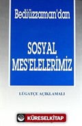 Bediüzzaman'dan Sosyal Mes'elelerimiz - Lügatçe Açıklamalı (1.Hamur)