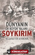 Dünyanın En Büyük Yalanı: Soykırım