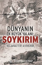 Dünyanın En Büyük Yalanı: Soykırım