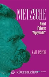 Nietzsche Nasıl Felsefe Yapıyordu?