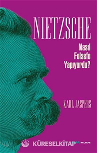 Nietzsche Nasıl Felsefe Yapıyordu?