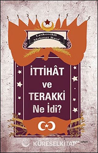 İttihat ve Terakki Ne İdi?