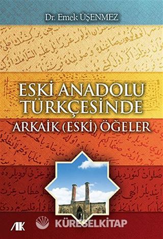 Eski Anadolu Türkçesinde Arkaik (Eski) Ögeler