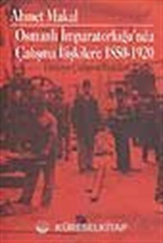 Osmanlı İmparatorluğu'nda Çalışma İlişkileri: 1850-1920 Türkiye Çalışma İlişkileri Tarihi
