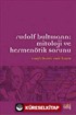 Rudolf Bultmann: Mitoloji ve Hermenötik Sorunu