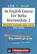 An English Course For Turks Intermediate 2 (Lise 1)