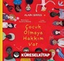 Çocuk Olmaya Hakkım Var