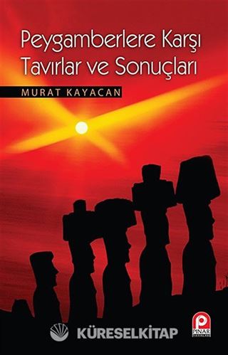 Peygamberlere Karşı Tavırlar ve Sonuçları