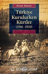 Türkiye Kurulurken Kürtler (1916-1920)