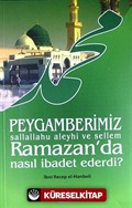 Peygamerimiz (s.a.v.) Ramazan'da Nasıl İbadet Ederdi?