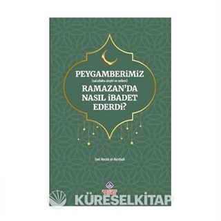 Peygamerimiz (s.a.v.) Ramazan'da Nasıl İbadet Ederdi?