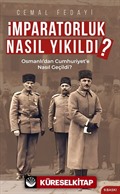 İmparatorluk Nasıl Yıkıldı?- Osmanlı'dan Cumhuriyet'e Nasıl Geçildi?