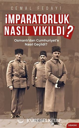 İmparatorluk Nasıl Yıkıldı?- Osmanlı'dan Cumhuriyet'e Nasıl Geçildi?