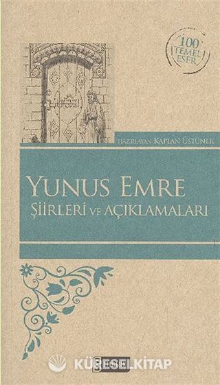 Yunus Emre Şiirleri ve Açıklamaları / 100 Temel Eser