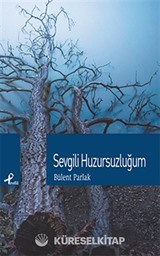 Sevgili Huzursuzluğum