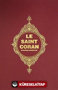 Le Saint Coran (Kur'an-ı Kerim ve Açıklamalı Meali-Fransızca)