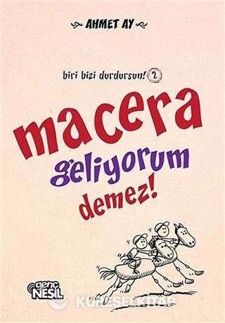 Macera Geliyorum Demez! / Biri Bizi Durdursun! -2