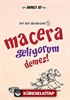 Macera Geliyorum Demez! / Biri Bizi Durdursun! -2