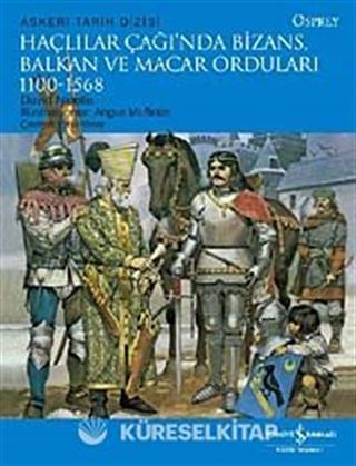 Haçlılar Çağında Bizans, Balkan ve Macar Orduları