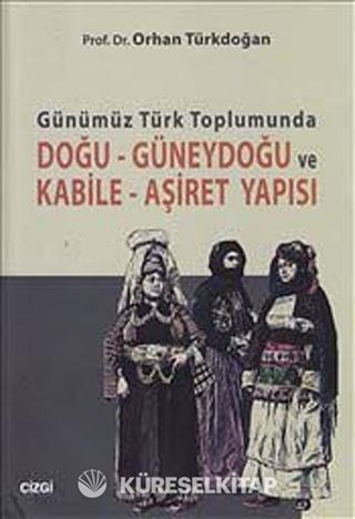 Günümüz Türk Toplumunda Doğu-Güneydoğu ve Kabile-Aşiret Yapısı