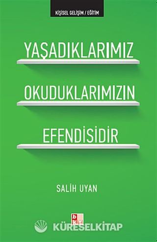 Yaşadıklarımız Okuduklarımızın Efendisidir