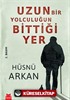 Uzun Bir Yolculuğun Bittiği Yer