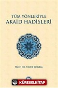 Tüm Yönleriyle Akaid Hadisleri