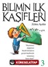 Bilimin İlk Kaşifleri -3