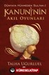 Kanuni'nin Akıl Oyunları / Dünyaya Hükmeden Sultan -2