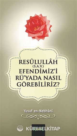 Resullullah (s.a.v.) Efendimiz'i Rü'yada Nasıl Görebiliriz?
