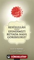 Resullullah (s.a.v.) Efendimiz'i Rü'yada Nasıl Görebiliriz?