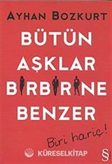 Bütün Aşklar Birbirine Benzer - Biri Hariç!