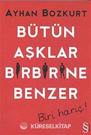 Bütün Aşklar Birbirine Benzer - Biri Hariç!