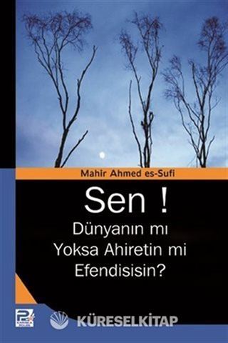 Sen! Dünyanın mı Yoksa Ahiretin mi Efendisisin?