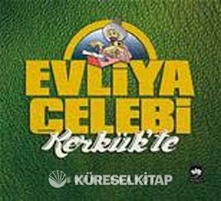 Evliya Çelebi Kerkük'te