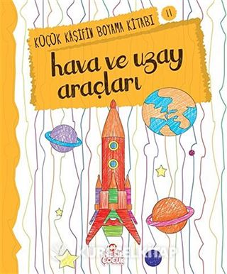 Hava ve Uzay Araçları / Küçük Kaşifin Boyama Kitabı -11