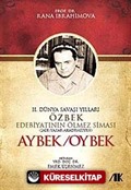 II. Dünya Savaşı Yılları Özbek Edebiyatının Ölmez Siması Aybek/Oybek