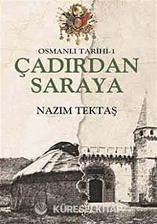 Osmanlı Tarihi -1 / Çadırdan Saraya