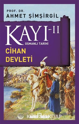 Kayı -II Osmanlı Tarihi / Cihan Devleti