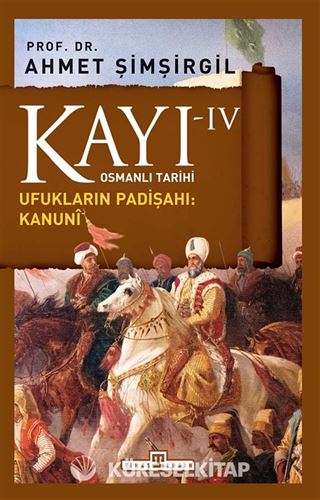 Kayı -IV Osmanlı Tarihi / Ufukların Padişahı: Kanuni