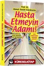 Hasta Etmeyin Adamı!