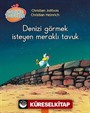 Denizi Görmek İsteyen Meraklı Tavuk / Meraklı Tavuklar