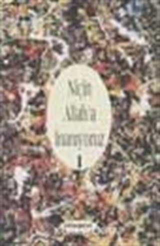 Niçin Allah'a İnanıyoruz 1