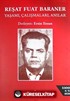 Reşat Fuat Baraner Yaşamı, Çalışmaları, Anılar