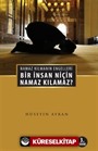 Bir İnsan Niçin Namaz Kılamaz?