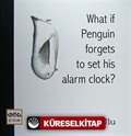 What if Penguin Forgets to Set His Alarm Clock?