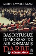 Başörtüsüz Demokrasi'de Adı Konmamış Darbe