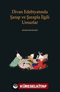 Divan Edebiyatında Şarap ve Şarapla İlgili Unsurlar